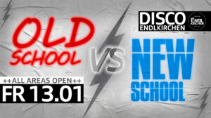 Old School vs. New School - Disco Endlkirchen
